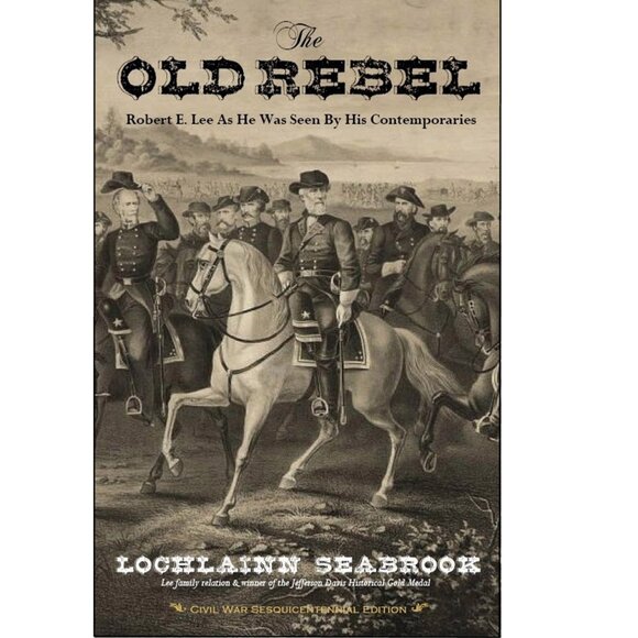 'The Old Rebel: Robert E Lee As He Was Seen By His Contemporaries' Paperback - Picture 1 of 2